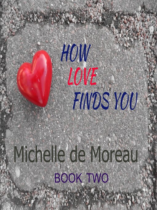 Title details for How Love Finds You by Michelle de Moreau - Available